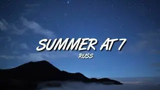 Russ - Summer At 7 [Lyrics]