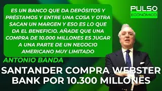 Santander compra Webster Bank por 10.300 millones para reforzarse en Estados Unidos
