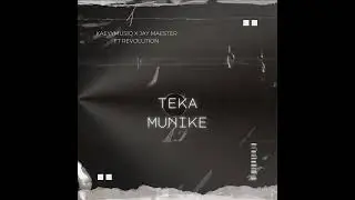 Teka Munike feat  Jay Maester & Revolution Amapiano Remix