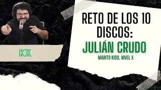 📀 RETO DE LOS 10 DISCOS: JULIÁN CRUDO 📀 NIVEL X, MARITO KIDS
