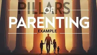 Pillars of Parenting - Example