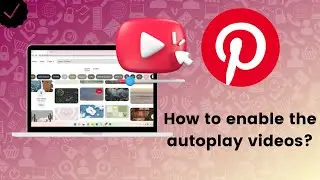 How to enable the autoplay videos feature on Pinterest?