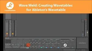 Meta Function's Wave Weld: Creating Wavetables for Ableton's Wavetable