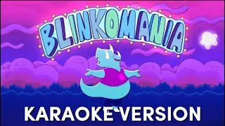 Blinkomania Song - Karaoke Version - [FANMADE]