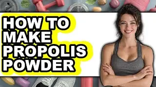 How to Make Propolis Powder (Full Guide)