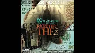 50 Cent - Part of the Game (featuring NLE Choppa & Rileyy Lanez)