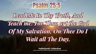 Teach Me Thy Truth | Psalm 25:5 Scripture Music for the Soul