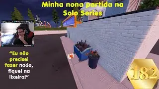 FIQUEI PARADO EM UMA LIXEIRA A PARTIDA INTEIRA E FIZ MUITOS PONTOS NA SOLO SERIES
