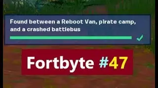 Fortnite Fortbyte 47 / Fortbite 47 | Found between a Reboot Van, pirate camp, and a battlebus