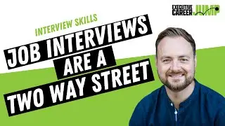Job interviews are a two-way street