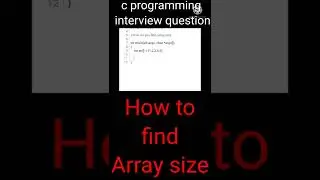 How to Find Array Size | C programming Tutorial | Interview Questions on Programming