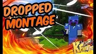DROPPED MONTAGE / KFaction