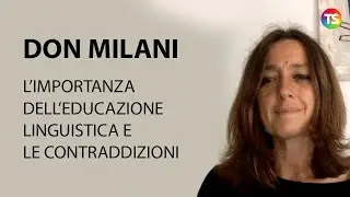 Don Milani, l'importanza dell'educazione linguistica e le contraddizioni