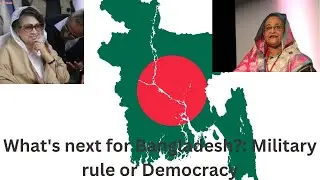 What's next for Bangladesh? : Military rule or Democracy.