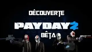 D&eacute;couverte Payday 2 B&ecirc;ta PC | Xx GaMiinG xX | No-Pad.fr