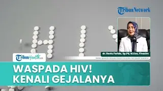 Apa Itu Virus HIV/AIDS, Pengertian, Cara Penularan hingga Pencegahannya