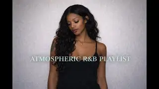 Chill Underground/Atmospheric r&b Playlist