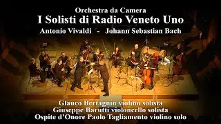 Antonio Vivaldi e Johann Sebastian Bach | I Solisti di Radio Veneto Uno