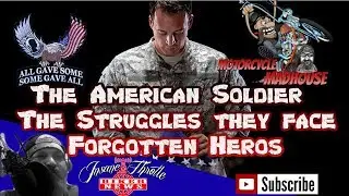 The American Soldier- The Struggles they face. True forgotten American Heros