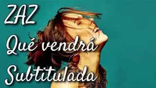 ZAZ - Qu&eacute; vendr&aacute; (Subtitulos en espa&ntilde;ol)