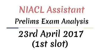 NIACL Assistant Prelims Exam Analysis: 23rd April 2017 (1st slot) Last Attempt Athiyaman247