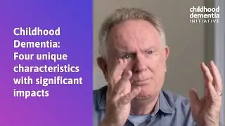 Childhood Dementia: 4 unique characteristics with significant impacts