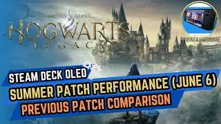 Hogwarts Legacy Steam Deck OLED Summer Update | Patch Performance Review (June 6) | Comparison