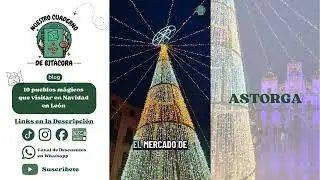 ASTORGA -  10 Pueblos para disfrutar de la Navidad en Le&oacute;n🎄🎄
