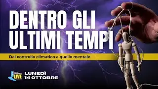 Dentro gli ultimi tempi - Dal controllo climatico a quello mentale | 14 Ottobre 2024