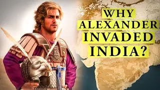 Why Alexander Invaded India?