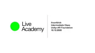 Unity+AR Foundation Intermediate Class Intro by iheartblob - Live Academy