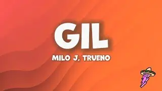 Milo J, Trueno - Gil (Letra)