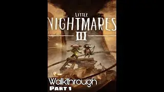 Little nightmares III - Walkthrough Part 1 #littlenightmares3gameplay