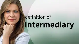 Intermediary &mdash; what is INTERMEDIARY meaning