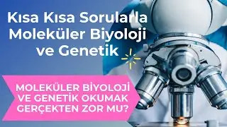 MOLEKÜLER BİYOLOJİ VE GENETİK OKUMAK ZOR MU? | KISA KISA SORULARLA MBG #Bölüm1