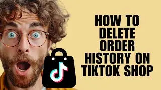 Как удалить историю заказов в магазине TikTok (Руководство по конфиденциальности и очистке)