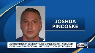 Authorities investigating former coach accused of human trafficking; jury selection set for May