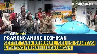 Wujudkan Sanitasi Layak, Gubernur Jakarta Pramono Anung Hadirkan Septic Tank Komunal | NTV TONIGHT