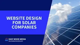 Website Design For Solar Companies | Easy Mode Media - The Solar Marketing Specialists