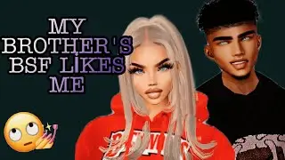 𝙈𝙮 𝘽𝙧𝙤𝙩𝙝𝙚𝙧'𝙨 𝘽𝙨𝙛 𝙇𝙞𝙠𝙚𝙨 𝙈𝙚 - 2 - IMVU SERİES