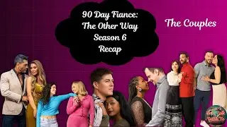 90 Day Fiance: The Other Way Season 6 Recap