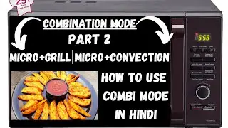 How To Operate Combi Mode In Microwave with Recipe | What Is Combi?| Uses Of Combi?| Combi Setting .