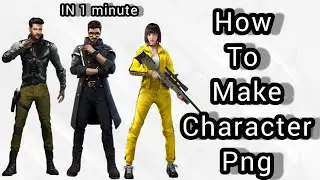 How to make your own png? in 1 minute character png for free fire?just in 1 minute.