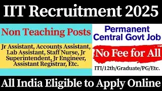 📢 IIT Non Teaching Recruitment 2025 | Permanent Job | 🎯 Central Govt New Vacancy 2025