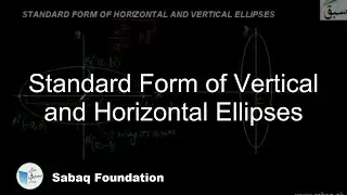 Standard Form of Vertical and Horizontal Ellipses, Math Lecture | Sabaq.pk