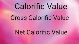 Calorific Value | Gross Calorific Value | Net Calorific Value