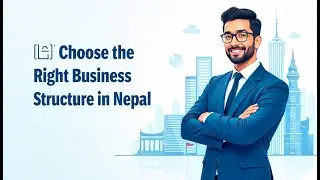 How to Choose the Right Business Structure in Nepal | Company Registration Guide for Entrepreneurs