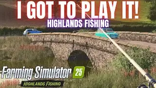 I GOT TO PLAY THE HIGHLANDS FISHING EXPANSION! - Farming Simulator 25