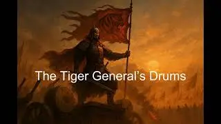 The Tiger General&rsquo;s Drums &ndash; Epic Chinese War Music for Battle Spirit