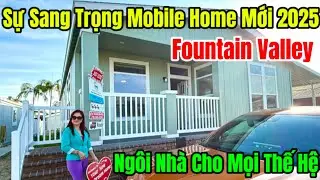 Mobile Home 2025 Mới Đẹp TP Fountain Valley Học Khu Tốt, Hoàn Hảo Cho Gia Đình Ở Mọi Lứa Tuổi